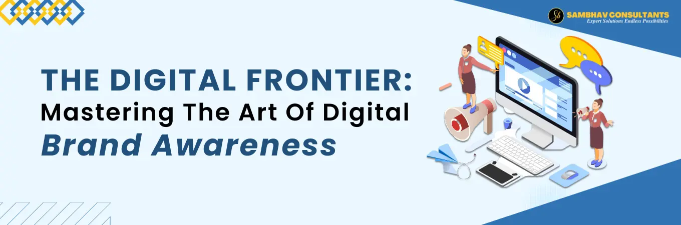 master the art of digital brand awareness